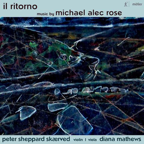 Michael Alec Rose: Il ritorno – Works for Violin & Viola