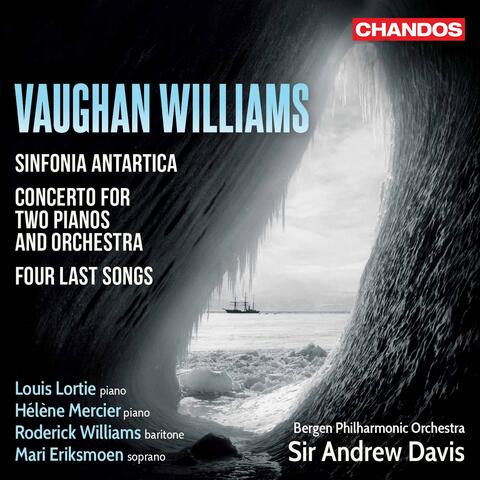 Vaughan Williams: Sinfonia antartica, Concerto for 2 Pianos & 4 Last Songs