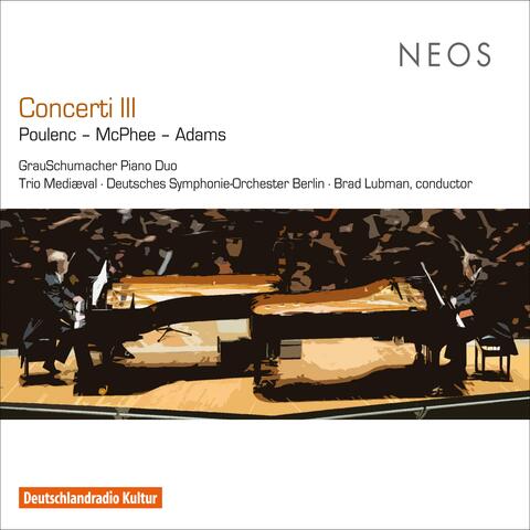 Concerti III: Poulenc, McPhee & Adams