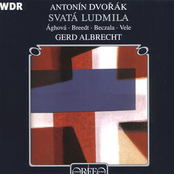 Svatá Ludmila, Op. 71, B. 144, Part I: Recitative: Me srdce chvi se tlukem bournym dnes (My heart is beating wildly) (Soprano)