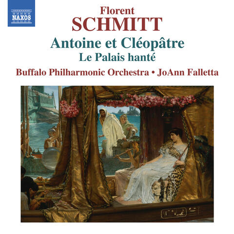 Schmitt: Antoine et Cléopâtre, Op. 69 & Le palais hanté, Op. 49