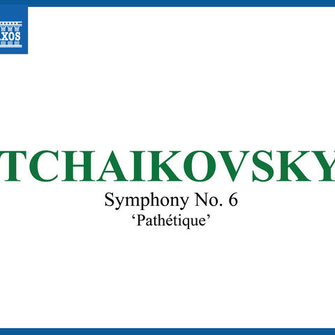 Tchaikovsky: Symphony No. 6 in B Minor, Op. 74, TH 30 "Pathétique"