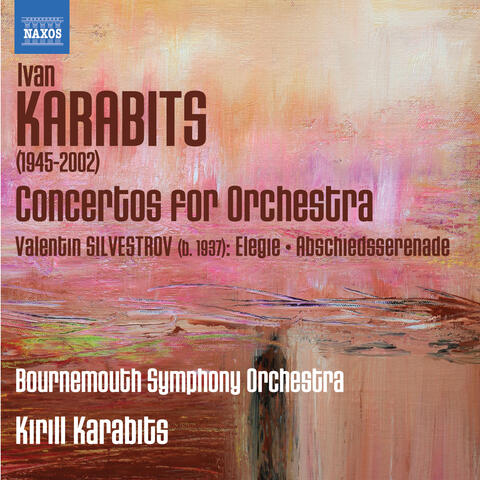 Karabits: Concertos for Orchestra - Silvestrov: Elegie - Abschiedsserenade