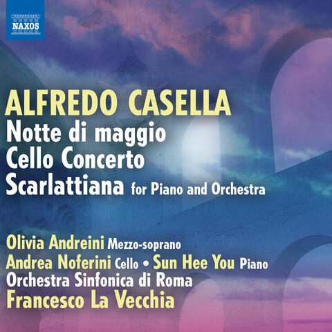 Casella: Notte di maggio - Cello Concerto - Scarlattiana