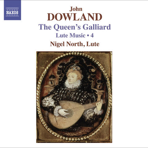 Dowland, J.: Lute Music, Vol. 4  - The Queen's Galliard