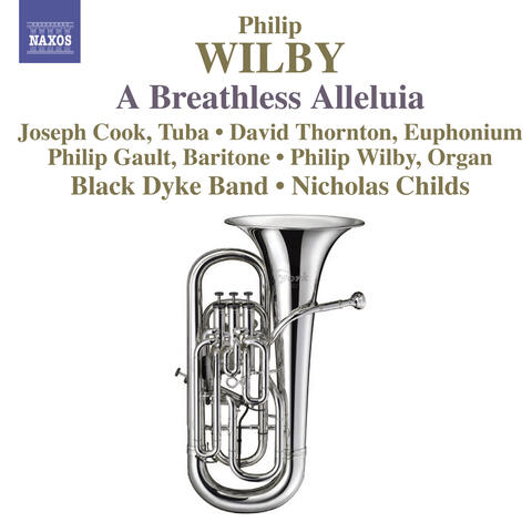 Wilby, P.: Breathless Alleluia (A) / Paganini Variations / Symphonic Variations On Amazing Grace / Euphonium Concerto