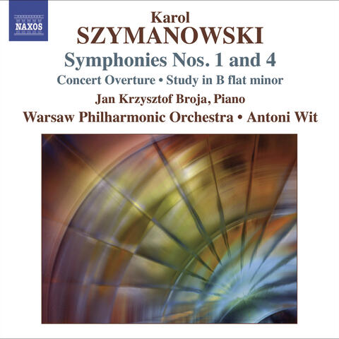 Szymanowski, K.: Symphonies Nos. 1 and 4 / Concert Overture / Study in B-Flat Minor