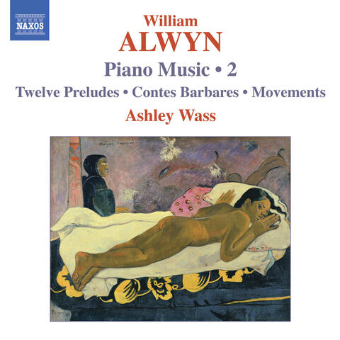 Alwyn, W.: Piano Music, Vol. 2  - 12 Preludes / Contes Barbares / Movements
