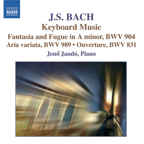Bach: Chromatic Fantasia and Fugue / Aria Variata / French Overture