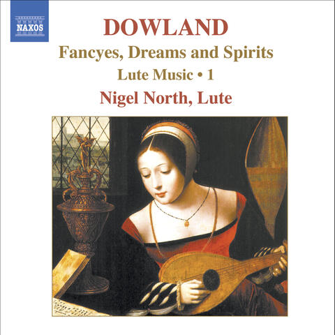 Dowland, J.: Lute Music, Vol. 1  - Fancyes, Dreams and Spirits