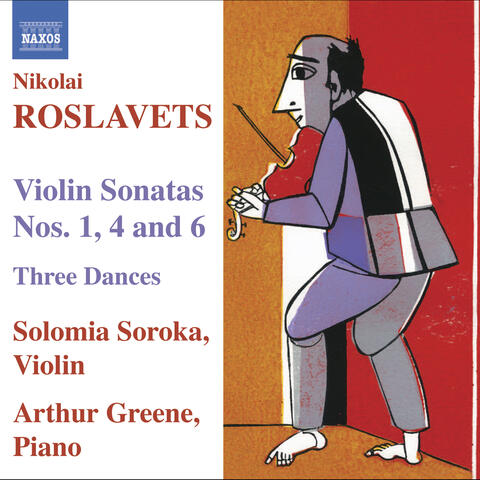 Roslavets: Violin Sonatas Nos. 1, 4 and 6 / 3 Dances