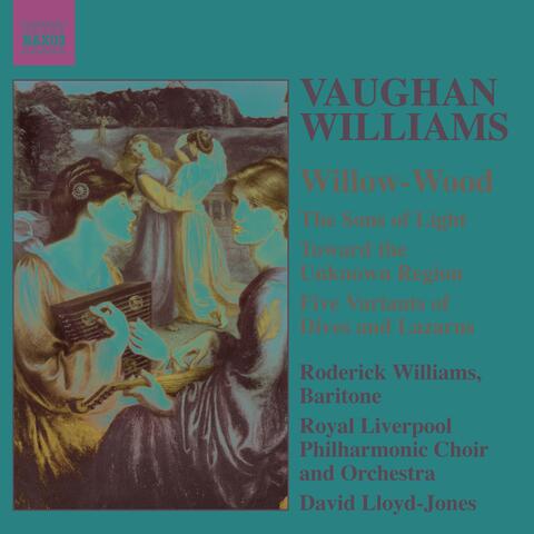 Vaughan Williams: Willow-Wood / the Sons of Light / Toward the Unknown Region