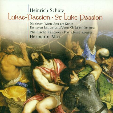 Schutz, H.: St. Luke Passion / Die Sieben Worte Jesu Christi Am Kreuz