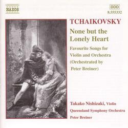 6 Romances, Op. 6 (arr. P. Breiner for violin and orchestra), None but the lonely heart, Op. 6, No. 6