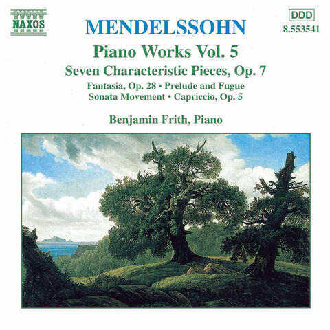 Mendelssohn: 7 Characteristic Pieces, Op. 7 / Fantasia, Op. 28
