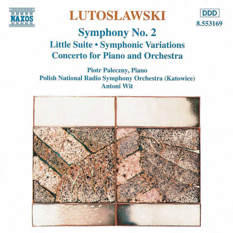 Lutoslawski:  Symphony No. 2 / Little Suite / Symphonic Variations / Piano Concerto