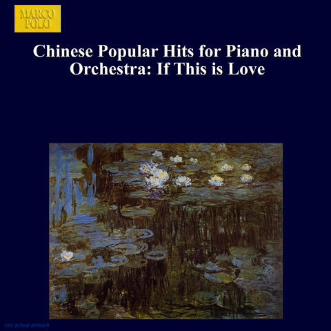 Chinese Popular Hits for Piano and Orchestra: If This Is Love