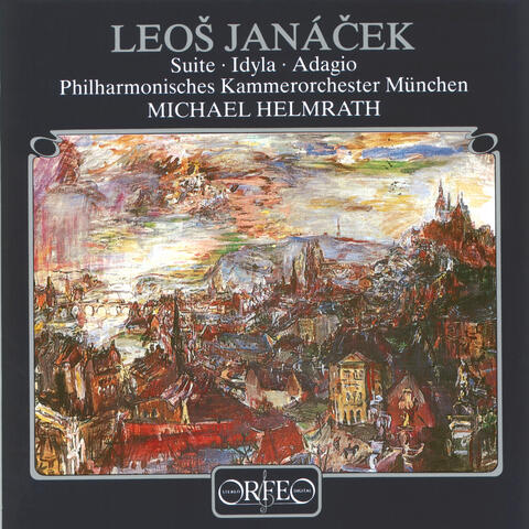 Janáček: Suite, JW VI/2, Idylla, JW VI/3 & Adagio, JW VI/5