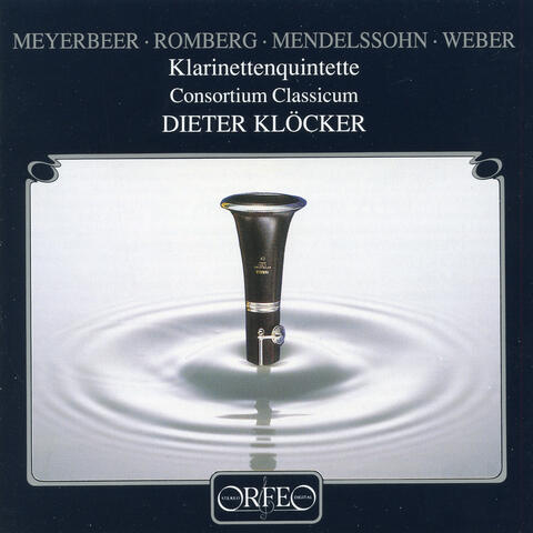 Meyerbeer, Romberg, Mendelssohn & Weber: Clarinet Quintets