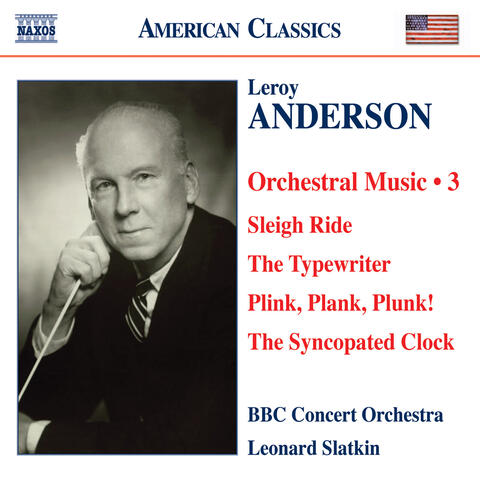 Anderson, L.: Orchestral Music, Vol. 3 - Sleigh Ride / The Typewriter / Plink, Plank, Plunk! / The Syncopated Clock