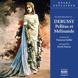 An Introduction to... DEBUSSY Pelleas et Melisande, Pelleas and Melisande together