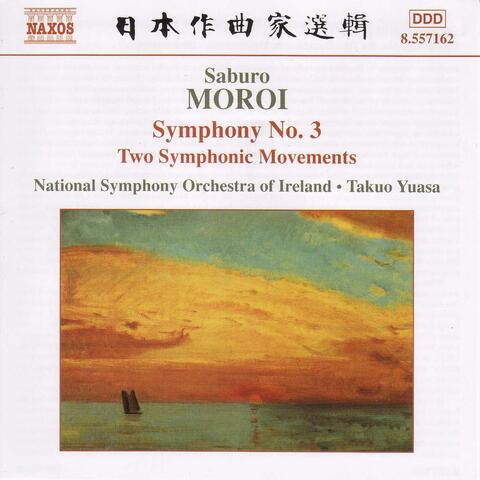 Moroi: Symphony No. 3, Op. 25 / Sinfonietta, Op. 24 / Two Symphonic Movements, Op. 22