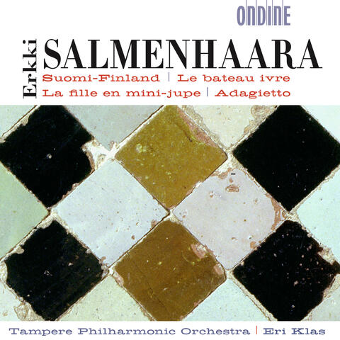 Salmenhaara, E.: Suomi-Finland / La Fille En Mini-Jupe / Adagietto / Le Bateau Ivre