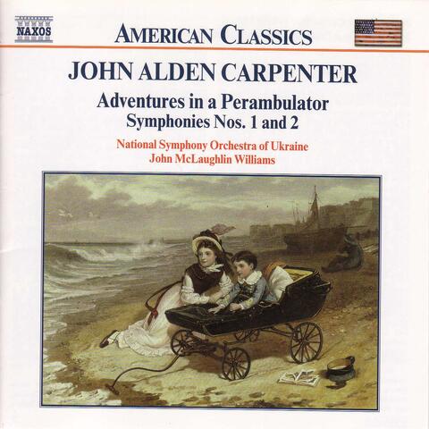 Carpenter: Adventures in A Perambulator / Symphonies Nos. 1 and 2
