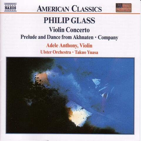 Glass, P.: Violin Concerto / Company / Prelude From Akhnaten