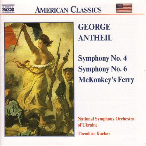 Antheil: Symphonies Nos. 4 and 6 / Mckonkey's Ferry