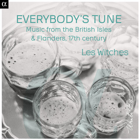 Everybody's Tune: Music from the British Isles & Flanders, 17th Century
