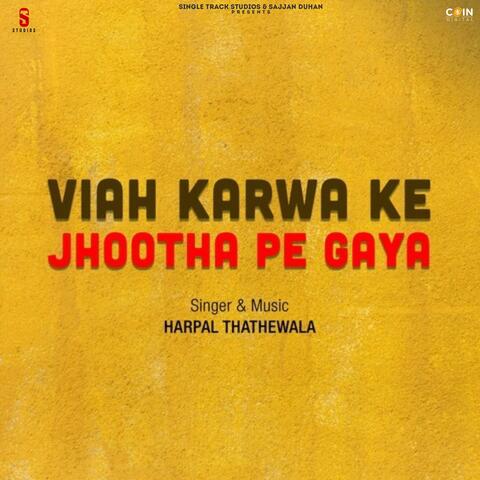 Viah Karwa Ke Jhootha Pe Gaya