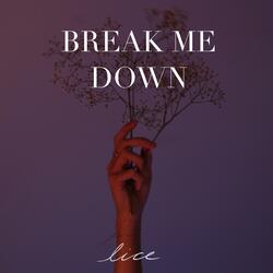 Break Me Down