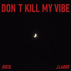 Don't Kill My Vibe