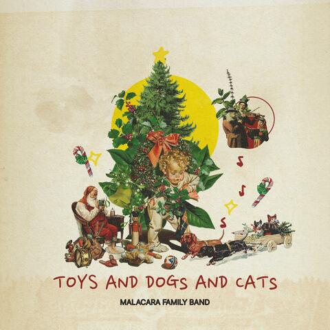 Toys and Dogs and Cats