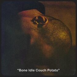 Bone Idle Couch Potato