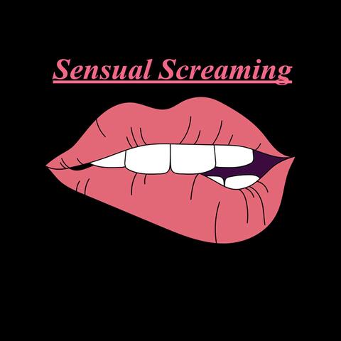Sensual Screaming