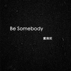 Be Somebody