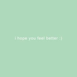 I Hope You Feel Better