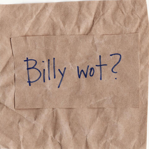 Billy Wot?