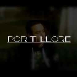 Por Ti Llore