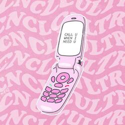 CALL U WHEN I NEED U