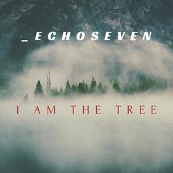 I Am the Tree