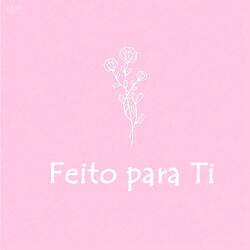Feito para Ti
