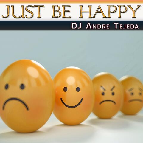 Just Be Happy