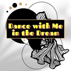 Dance with Me in the Dream