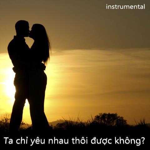 Ta chỉ yêu nhau thôi được không?