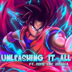 Unleashing It All