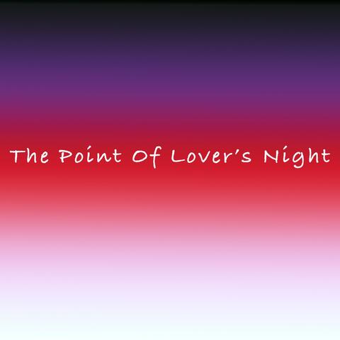 The Point of Lover's Night