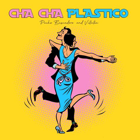 Cha Cha Plastico